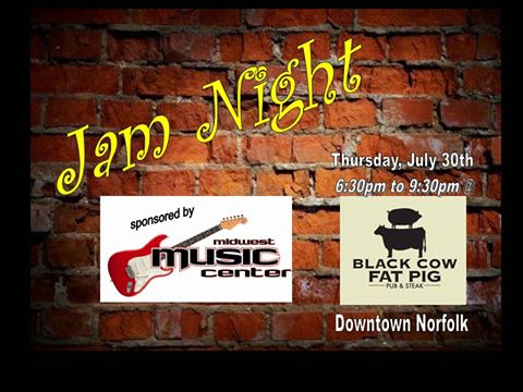 Live Music in Norfolk, Nebraska - 
						Jam Night Sponsored by Midwest Music Center at the  
						Black Cow Fat Pig Pub & Steak in Norfolk, Nebraska 
						on Thursday, July 30, 2015